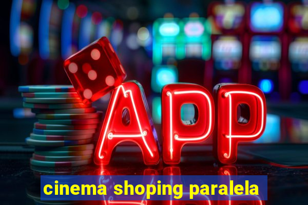 cinema shoping paralela